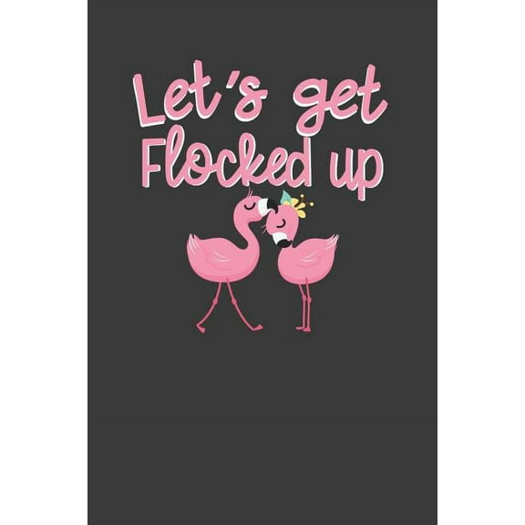Let's Get Flocked Up: Pink Flamingo Squad Summer Beach Lover Gift (Paperback)