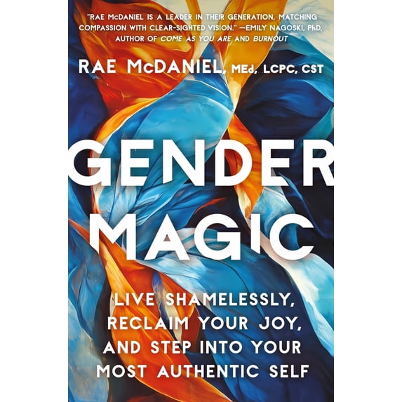 Pre-Owned Gender Magic: Live Shamelessly, Reclaim Your Joy, & Step Into Your Most Authentic Self (Hardcover) 1538724898 9781538724897