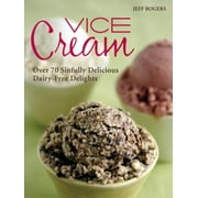 Vice Cream : Over 70 Sinfully Delicious Dairy-Free Delights, Used [Paperback]