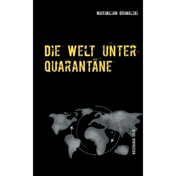 Die Welt unter QuarantÃ¤ne: Krisenjahr 2020, (Paperback)