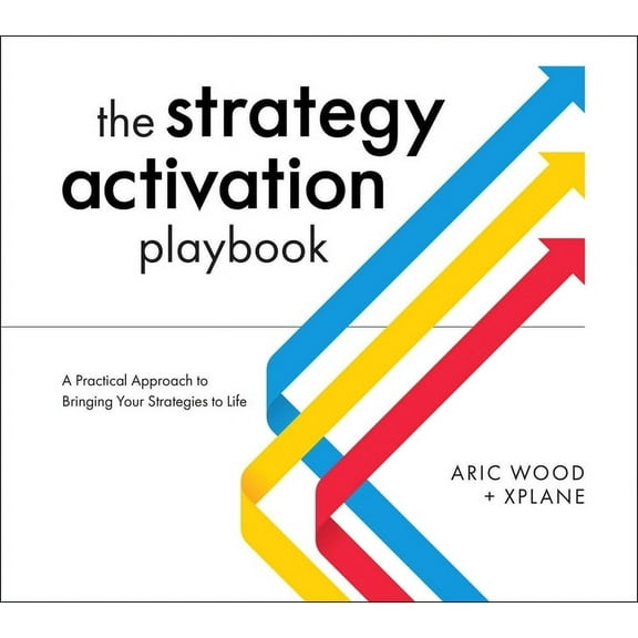 The Strategy Activation Playbook: A Practical Approach to Bringing Your Strategies to Life, (Paperback)