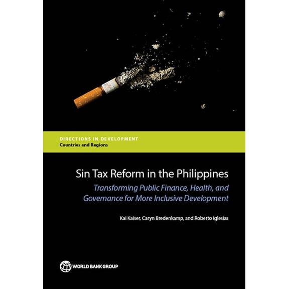 Directions in Development - Countries an Sin Tax Reform in the Philippines: Transforming Public Finance, Health, and Governance for More Inclusive Development, (Paperback)