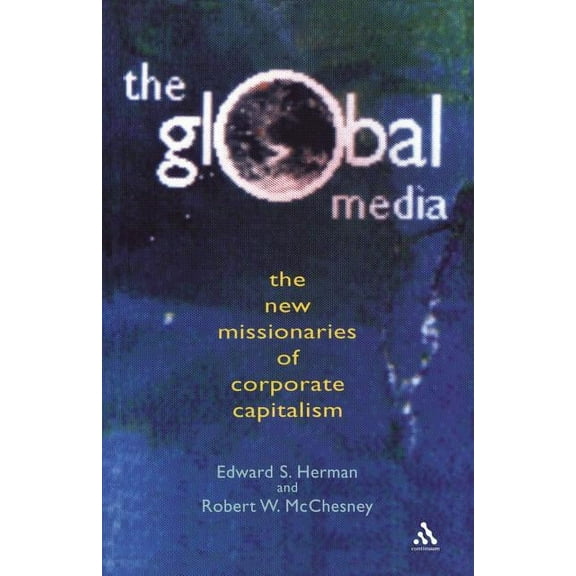 Global Media: The New Missionaries of Global Capitalism, (Paperback)