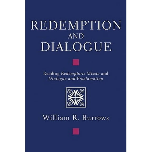 Redemption and Dialogue: Reading Redemptoris Missio and Dialogue and Proclamation (Paperback)