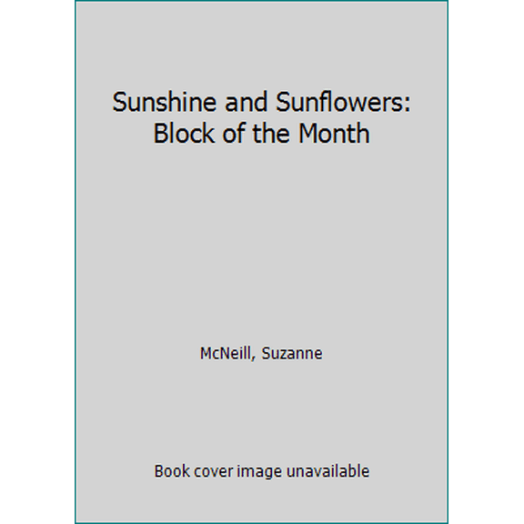 Pre-Owned Sunshine and Sunflowers: Block of the Month (Paperback) 1574212761 9781574212761