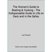 Angle View: The Woman's Guide to Boating & Cooking - The Indispensable Guide to Life on Deck and in the Galley [Hardcover - Used]