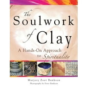 Soulwork of Clay: A Hands-On Approach to Spirituality [Paperback - Used]