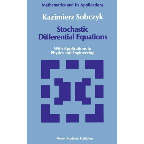 Mathematics and Its Applications Stochastic Differential Equations: With Applications to Physics and Engineering, Book 40, (Hardcover)