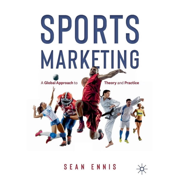 Sports Marketing: A Global Approach to Theory and Practice, (Paperback)