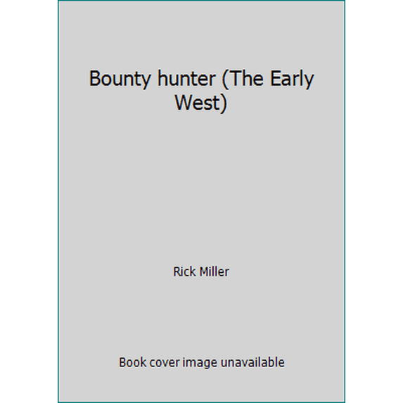 Pre-Owned Bounty hunter (The Early West) (Hardcover) 0932702414 9780932702418