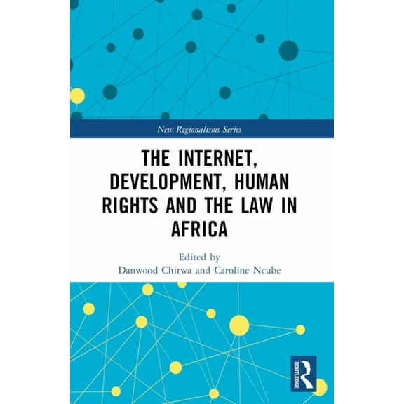 New Regionalisms The Internet, Development, Human Rights and the Law in Africa, (Paperback)