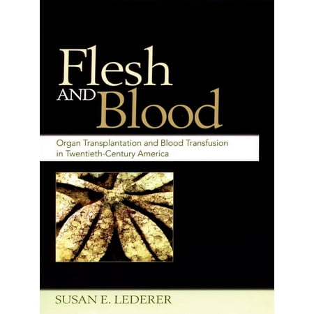 UPC: 9780195161502 | Flesh and Blood: Organ Transplantation and Blood Transfusion in Twentieth-Century America (Hardcover)