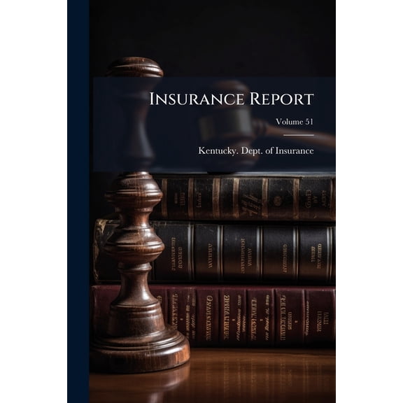 Insurance Report; Volume 51 (Paperback)