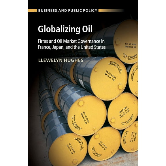 Business and Public Policy Globalizing Oil, (Paperback)