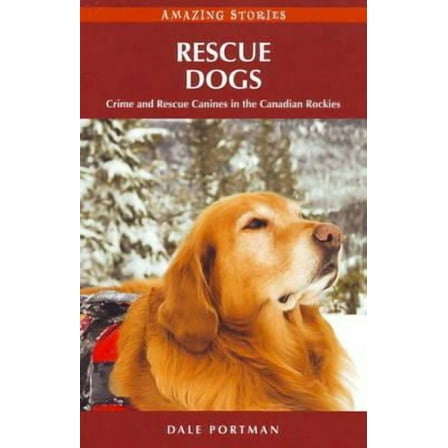 Rescue Dogs : Crime and Rescue Canines in the Canadian Rockies