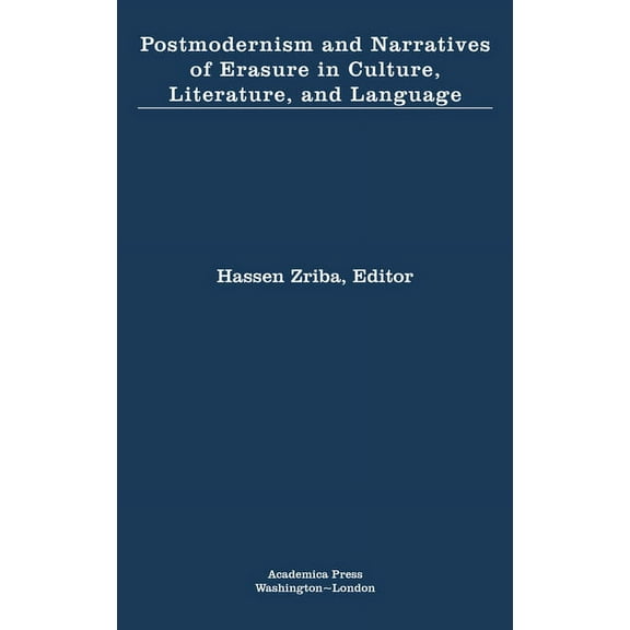Postmodernism and Narratives of Erasure in Culture, Literature, and Language, (Hardcover)