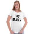 thumbnail image 3 of Funny Positivity Hug Dealer Joke Womens Slim Fit Graphic Tee Brisco Brands S, 3 of 5