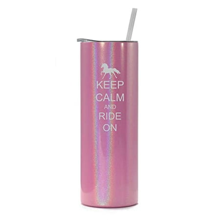 

20 oz Skinny Tall Tumbler Stainless Steel Vacuum Insulated Travel Mug Cup With Straw Keep Calm and Ride On Horse (Pink Iridescent Glitter)