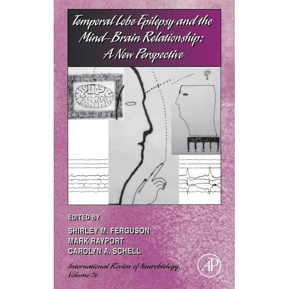 International Review of Neurobiology Temporal Lobe Epilepsy and the Mind-Brain Relationship: A New Perspective, Book 76, (Hardcover)