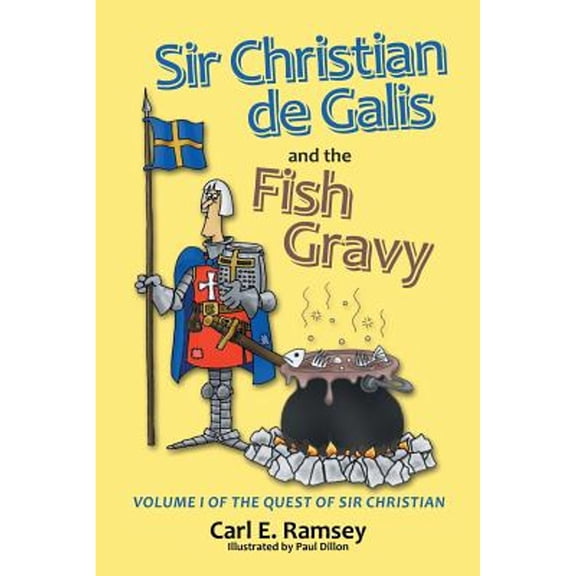 Pre-Owned Sir Christian de Galis and the Fish Gravy: Volume I of the Quest of Sir Christian (Paperback) by Carl E Ramsey