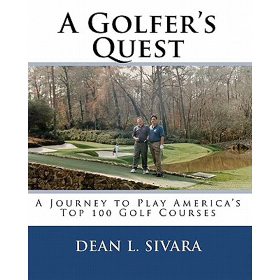 Pre-Owned A Golfer's Quest: A Journey to Play America's Top 100 Golf Courses (Paperback) by Dean L Sivara