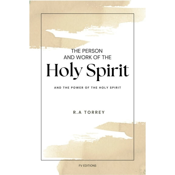 The Person and Work of The Holy Spirit: And "The Power of the Holy Spirit", (Paperback)