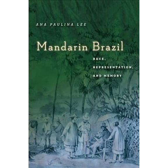 Asian America: Mandarin Brazil: Race, Representation, and Memory (Hardcover)
