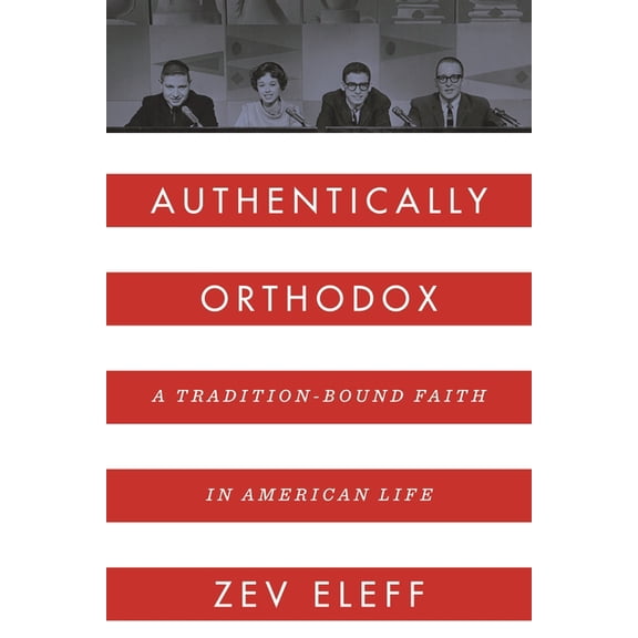 Authentically Orthodox: A Tradition-Bound Faith in American Life, (Hardcover)