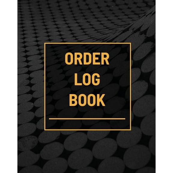 Order Log Book: Small Business Sales Tracker, Customer Order Form Book, Record Daily Sales For Online And Retail Stores,, (Paperback)