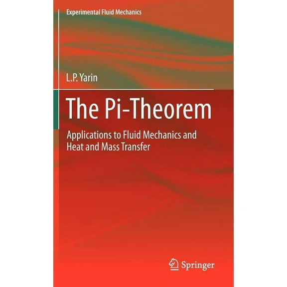 Experimental Fluid Mechanics The Pi-Theorem: Applications to Fluid Mechanics and Heat and Mass Transfer, Book 1, (Hardcover)