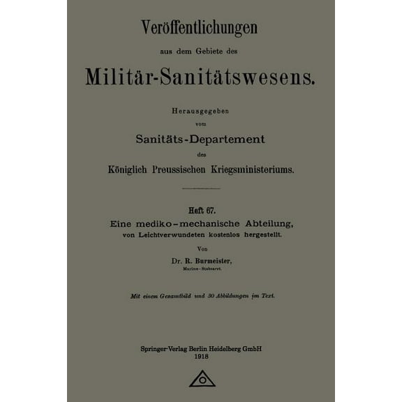 Veröffentlichungen Aus Dem Gebiete Des M Eine Mediko-Mechanische Abteilung, Von Leichtverwundeten Kostenlos Hergestellt, (Paperback)
