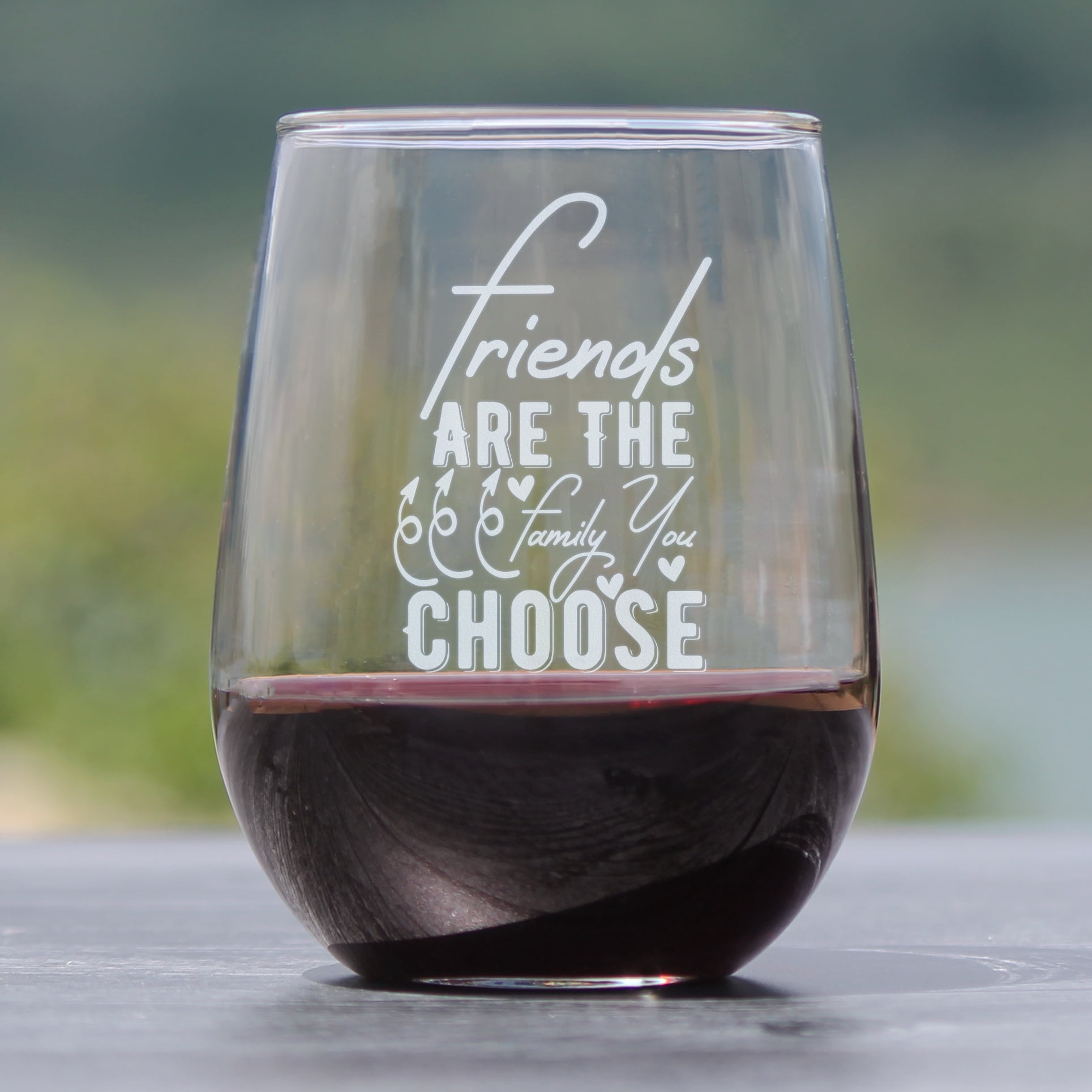 Friends Are The Family You Choose 17oz Stemless Wine Glass, Hand Engraved, Etched, Inspirational Drinking Friendship Gift, Lover