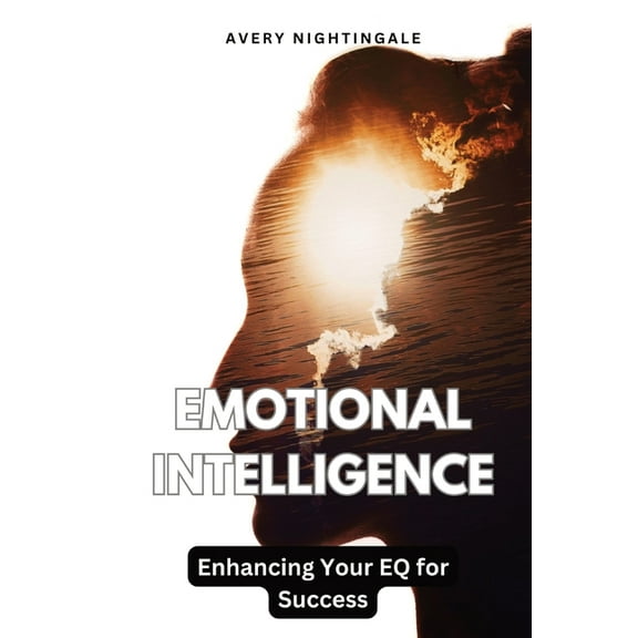Emotional Intelligence: Enhancing Your EQ for Success, (Paperback)