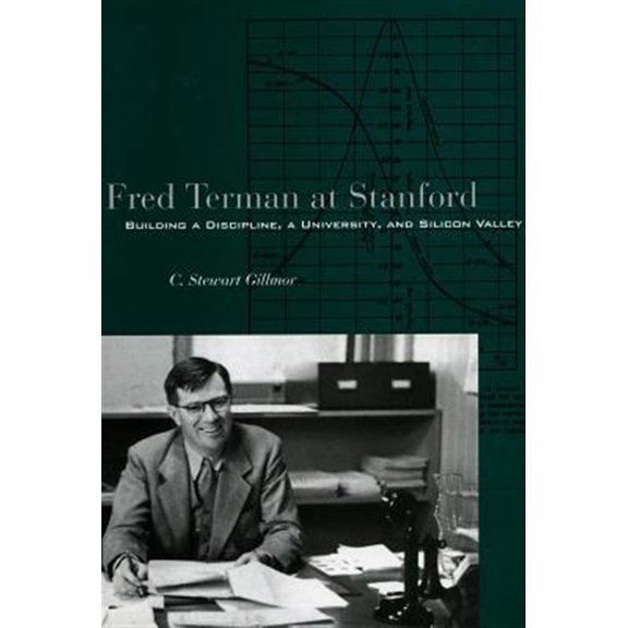 Pre-Owned Fred Terman at Stanford : Building a Discipline, a University, and Silicon Valley (Hardcover)