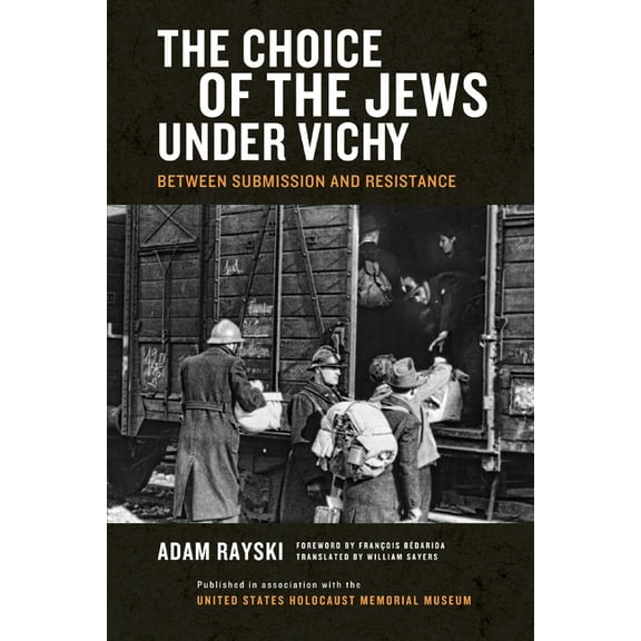 The Choice of the Jews Under Vichy: Between Submission and Resistance, (Paperback)