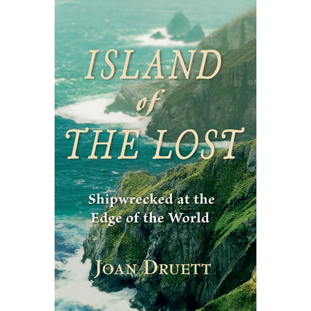 Island of the Lost : Shipwrecked at the Edge of the (Best Shipwrecks In The World)