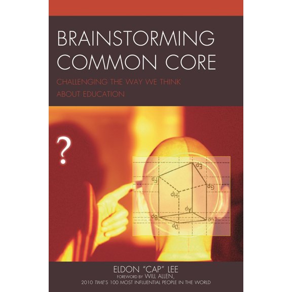 Brainstorming Common Core: Challenging the Way We Think about Education, (Hardcover)