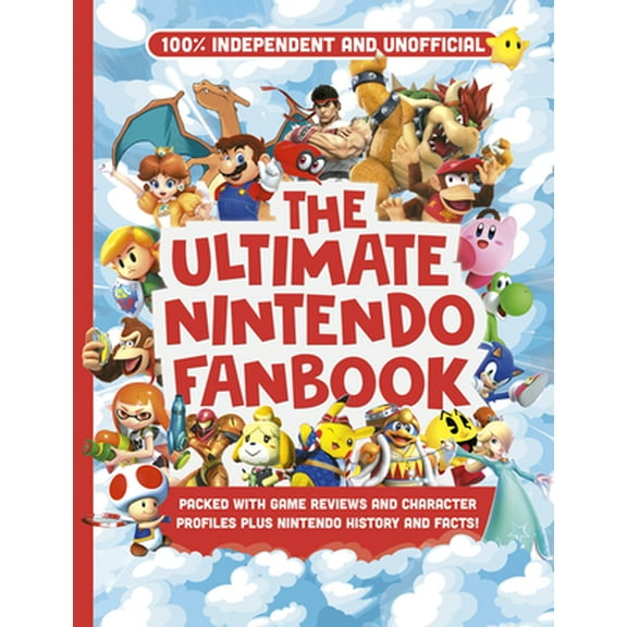 Pre-Owned Ultimate Fanbook: Nintendo (Independent & Unofficial): The Best Nintendo Games, Characters and More! (Paperback) 1838611657 9781838611651