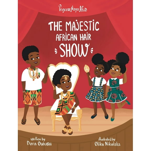 Princess Nana Afia: The Majestic African Hair Show, (Hardcover)