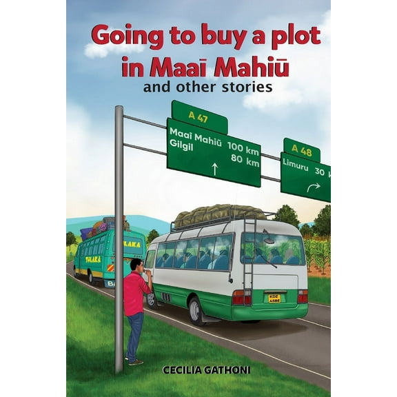Going to buy a plot in Maai Mahiu: ...and other stories., (Paperback)