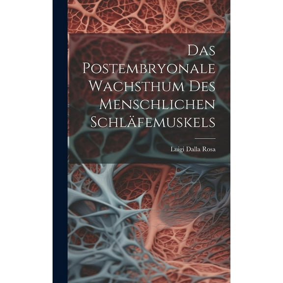 Das Postembryonale Wachsthum Des Menschlichen Schläfemuskels (Hardcover)