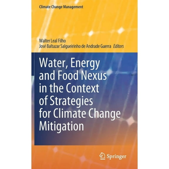 Climate Change Management Water, Energy and Food Nexus in the Context of Strategies for Climate Change Mitigation, (Hardcover)