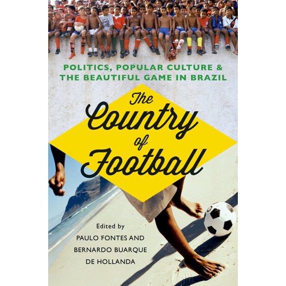 The Country of Football: Politics, Popular Culture, & the Beautiful Game in Brazil, (Paperback)