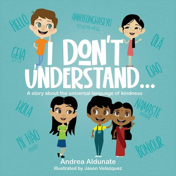 I don't understand...: A story about the universal language of kindness, (Paperback)