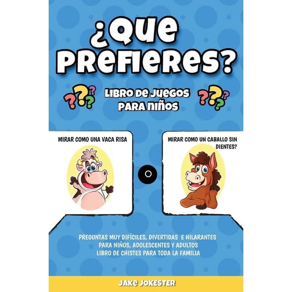 ¿Que prefieres? libro de juegos para niños: Preguntas muy difíciles, divertidas e hilarantes para niños, adolescentes y , (Paperback)