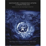 Mediator Communication Competencies: Problem Solving and Transformative Practices (5th Edition), Used [Paperback]