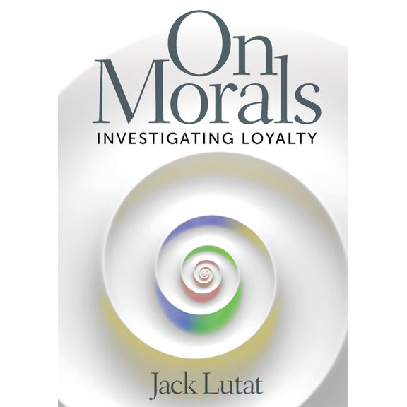 On Morals: Investigating Loyalty (Paperback)