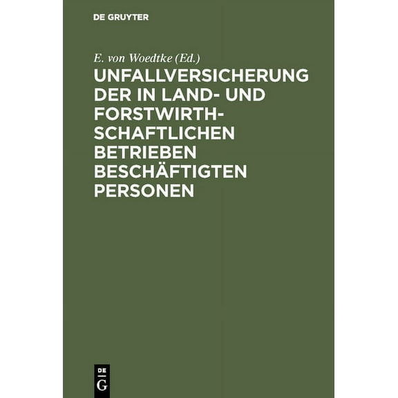 Unfallversicherung der in land- und forstwirthschaftlichen Betrieben beschÃ¤ftigten Personen, (Hardcover)