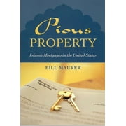 Pious Property : Islamic Mortgages in the United States (Hardcover)