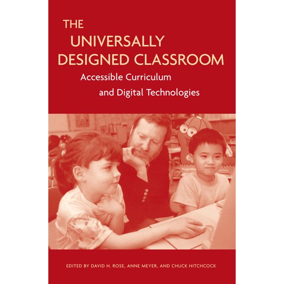 Pre-Owned The Universally Designed Classroom: Accessible Curriculum and Digital Technologies (Paperback) 1891792636 9781891792632